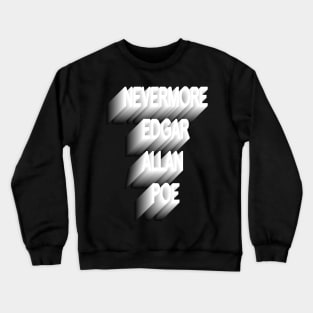 Nevermore, Edgar Allan Poe art extrude text Crewneck Sweatshirt